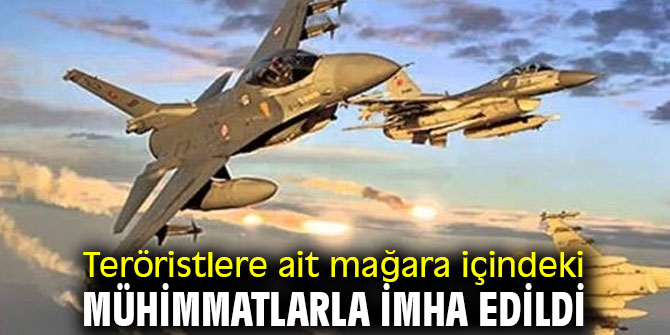 Teröristlere ait mağara içindeki mühimmatlarla imha edildi