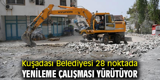 Kuşadası Belediyesi 28 noktada yenileme çalışması yürütüyor
