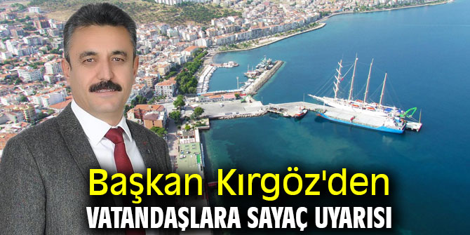 Başkan Kırgöz'den vatandaşlara sayaç uyarısı