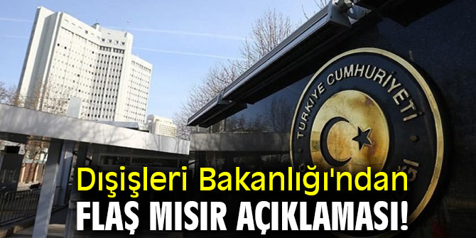 Dışişleri Bakanlığı'ndan flaş Mısır açıklaması!