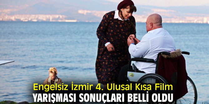 Engelsiz İzmir 4. Ulusal Kısa Film Yarışması sonuçları belli oldu