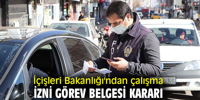 İçişleri Bakanlığı'ndan çalışma izni görev belgesi kararı