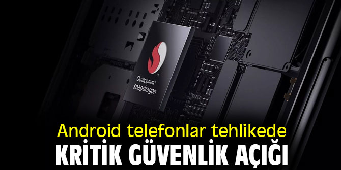 Snapdragon işlemcilerde korkutan açık