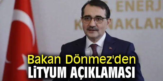 Bakan Dönmez'den lityum açıklaması