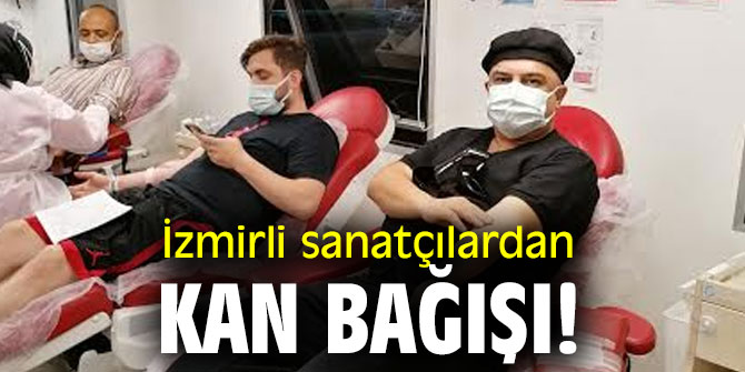 İzmirli sanatçılardan kan bağışı!