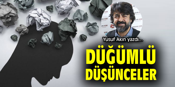 DÜĞÜMLÜ DÜŞÜNCELER