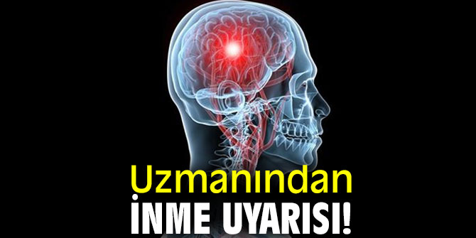 Uzmanından inme uyarısı!