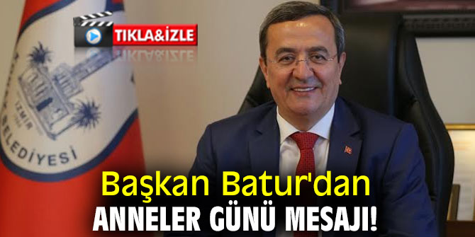 Başkan Batur'dan Anneler Günü mesajı!