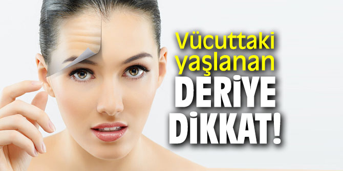 Uzmanı uyardı! Vücuttaki yaşlanan deriye dikkat!