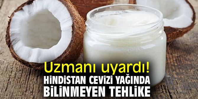Uzmanı uyardı! Hindistan cevizi yağında bilinmeyen tehlike