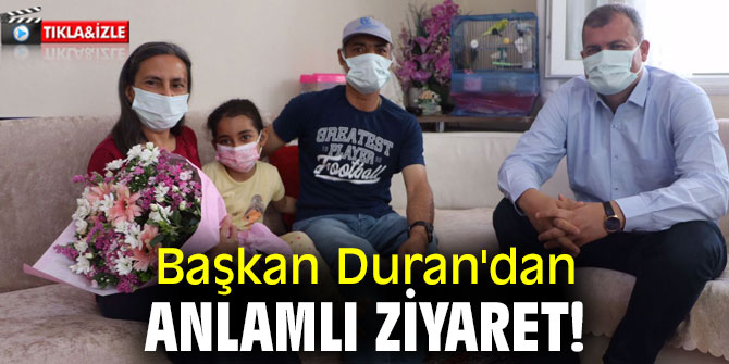Başkan Duran'dan anlamlı ziyaret!