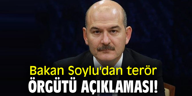 Bakan Soylu'dan terör örgütü açıklaması!