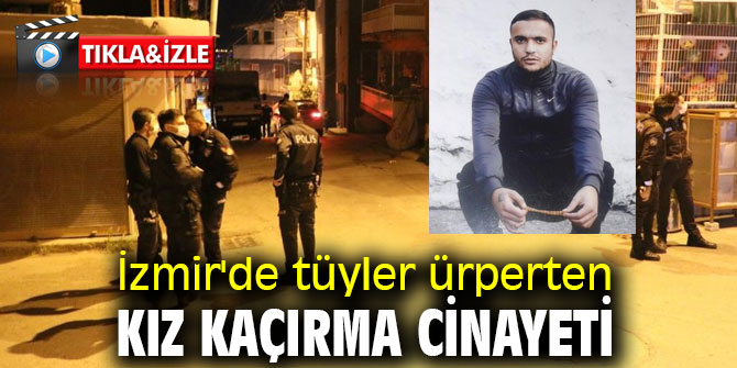 İzmir'de kız kaçırma cinayeti