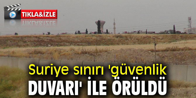 Suriye sınırında 'güvenlik duvarı' tamamlandı