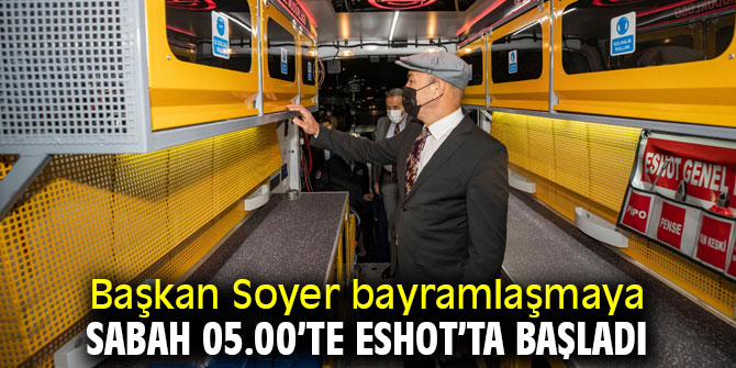 Başkan Soyer bayramlaşmaya sabah 05.00’te ESHOT’ta başladı