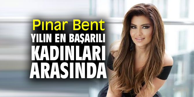 Ünlü modacı Pınar Bent, Yılın en başarılı kadınları arasında