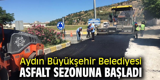 Aydın Büyükşehir Belediyesi asfalt sezonuna başladı