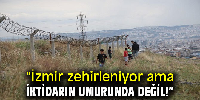 “İzmir zehirleniyor ama iktidarın umurunda değil!”