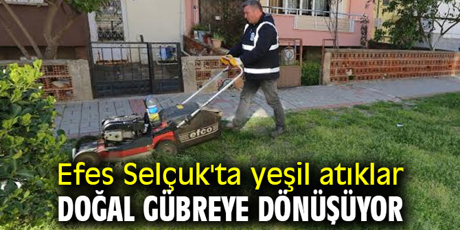 Efes Selçuk'ta yeşil atıklar doğal gübreye dönüşüyor