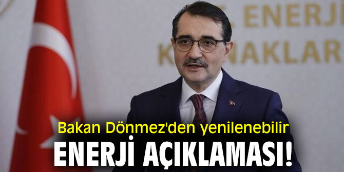 Bakan Dönmez'den yenilenebilir enerji açıklaması!