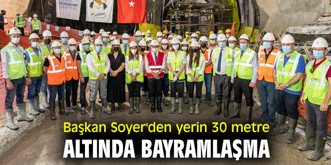 Başkan Soyer'den yerin 30 metre altında bayramlaşma