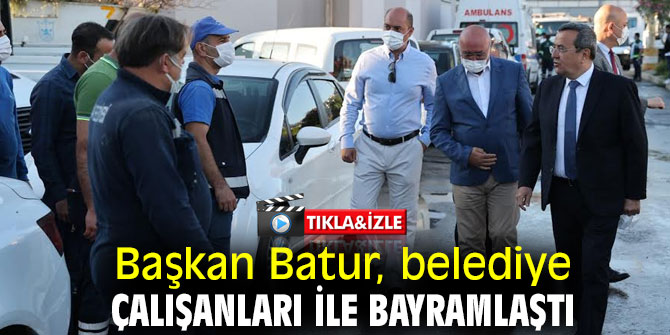 Başkan Batur, belediye çalışanları ile bayramlaştı