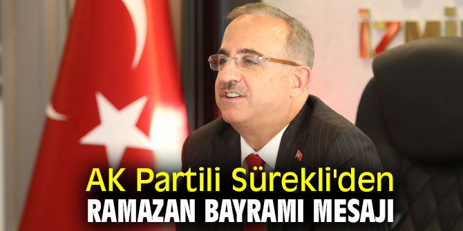 AK Partili Sürekli'den Ramazan Bayramı Mesajı