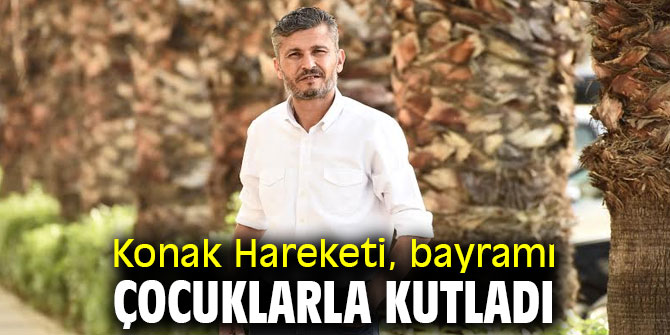 Konak Hareketi, bayramı çocuklarla kutladı