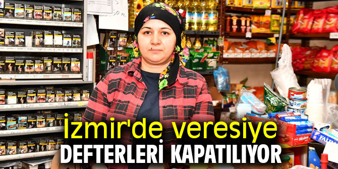 İzmir'de veresiye defterleri kapatılıyor