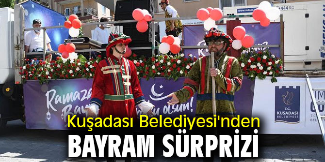 Kuşadası Belediyesi'nden bayram sürprizi