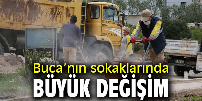 Buca’nın sokaklarında büyük değişim 
