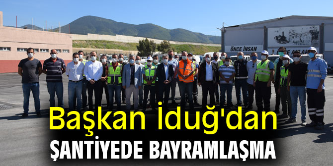 Başkan İduğ'dan şantiyede bayramlaşma