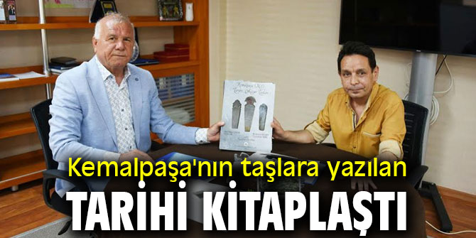 Kemalpaşa'nın taşlara yazılan tarihi kitaplaştı