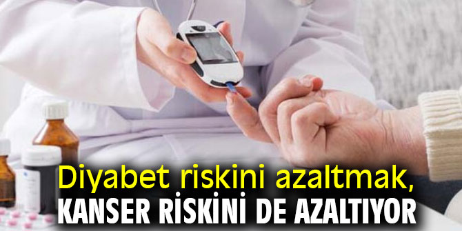 Diyabetle birlikte kanser riskini de azaltın