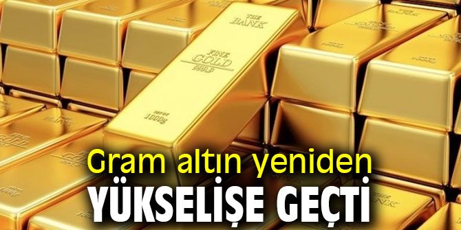 Gram altın yeniden yükselişe geçti
