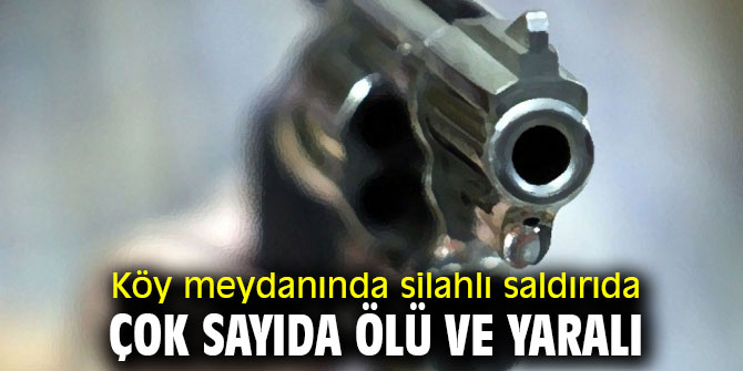 Köy meydanında silahlı saldırıda çok sayıda ölü ve yaralı