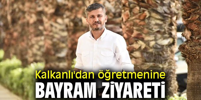Kalkanlı'dan öğretmenine bayram ziyareti
