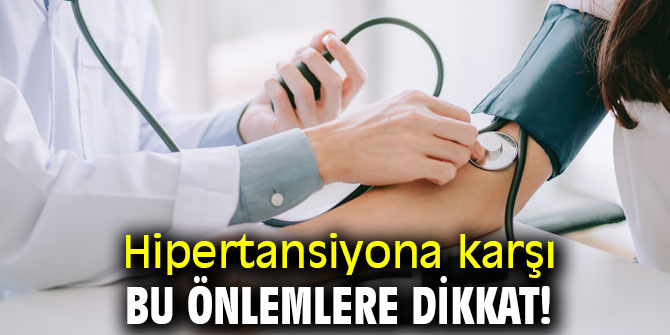 Hipertansiyona karşı bu önlemlere dikkat! 