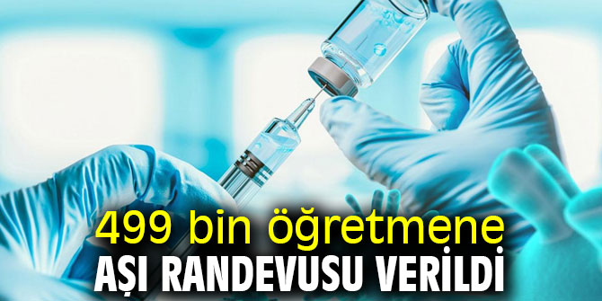 MEB açıkladı! 499 bin öğretmene aşı randevusu verildi