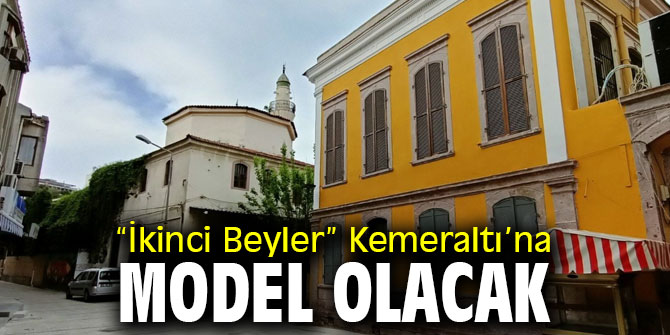İzmir'de “İkinci Beyler” Kemeraltı’na model olacak