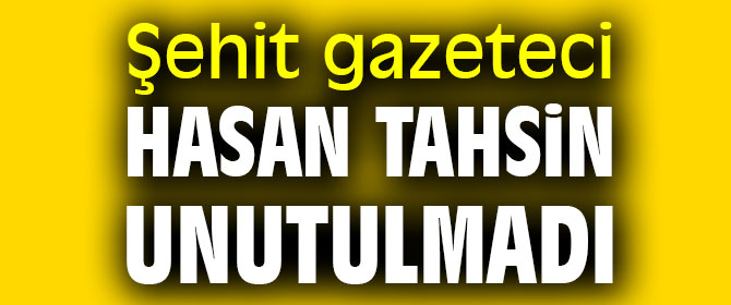 Şehit gazeteci Hasan Tahsin anıldı