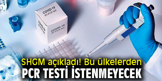 SHGM açıkladı! Bu ülkelerden PCR testi istenmeyecek