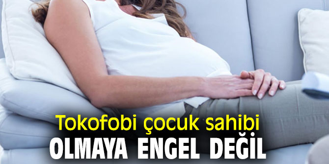 Tokofobi çocuk sahibi olmaya engel olmuyor