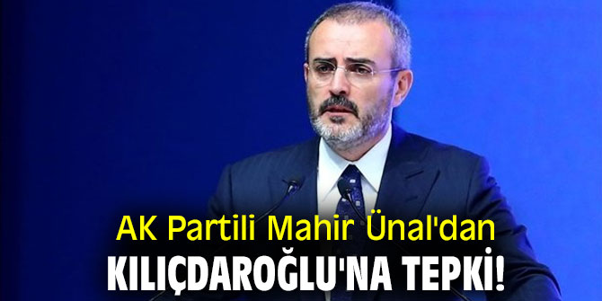 Mahir Ünal'dan Kılıçdaroğlu'na tepki!