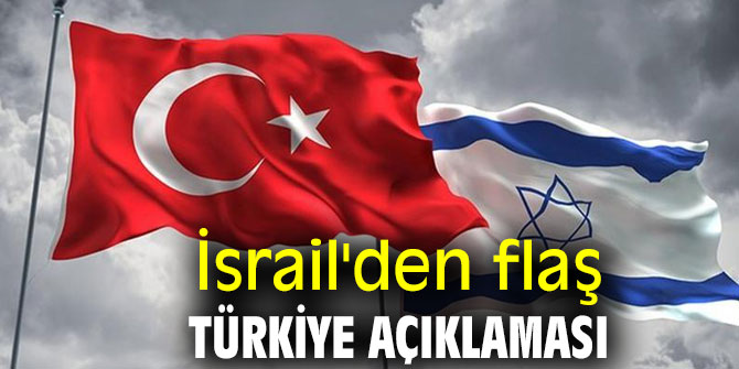 İsrail'den Türkiye açıklaması