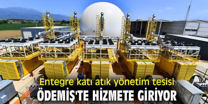 Entegre katı atık yönetim tesisi Ödemiş'te hizmete giriyor