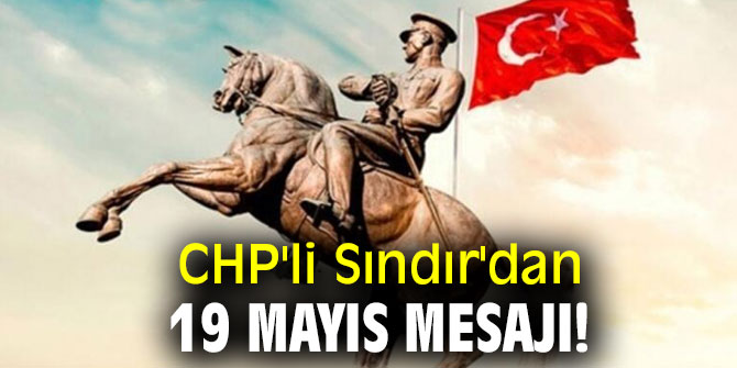 CHP'li Sındır'dan 19 Mayıs mesajı!