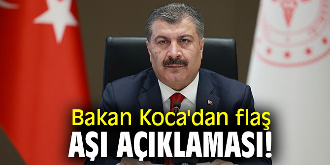 Bakan Koca'dan flaş aşı açıklaması!