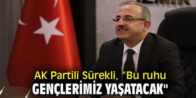 “Bu ruhu gençlerimiz yaşatacak…”