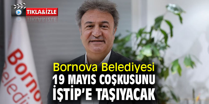 Bornova Belediyesi, 19 Mayıs coşkusunu İştip’e taşıyacak